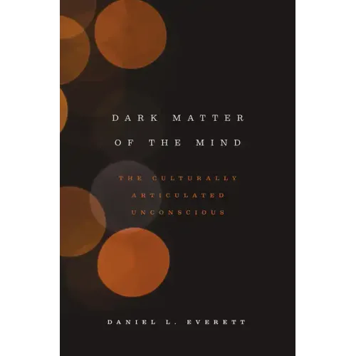 Dark Matter of the Mind: The Culturally Articulated Unconscious - Paperback