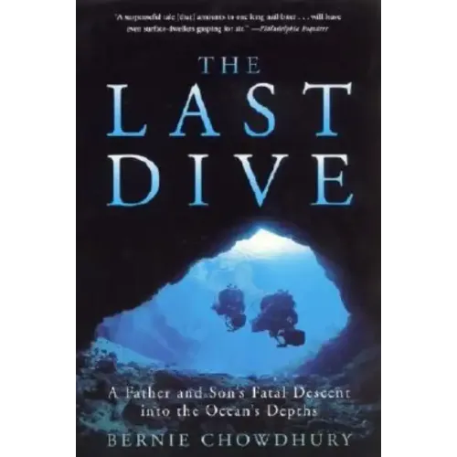 The Last Dive: A Father and Son's Fatal Descent Into the Ocean's Depths - Paperback