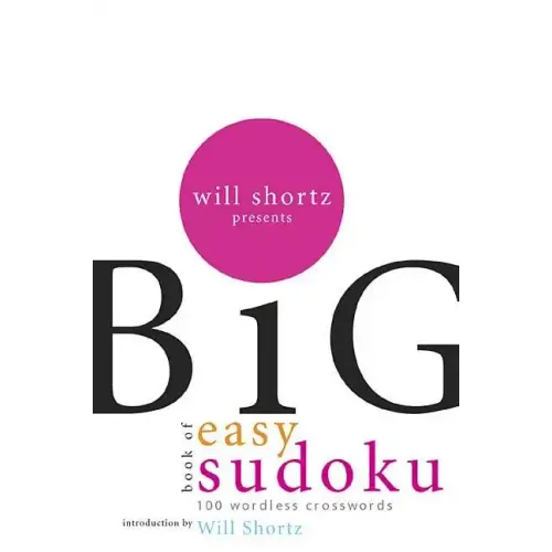 Will Shortz Presents the Big Book of Easy Sudoku: 300 Wordless Crossword Puzzles - Paperback
