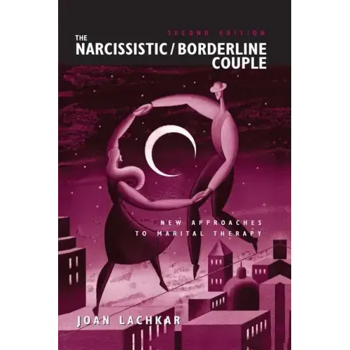 The Narcissistic / Borderline Couple: New Approaches to Marital Therapy - Paperback