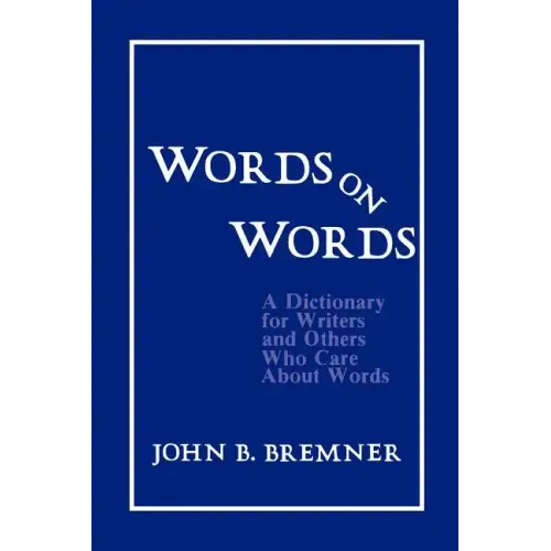 Words on Words: A Dictionary for Writers and Others Who Care about Words - Paperback