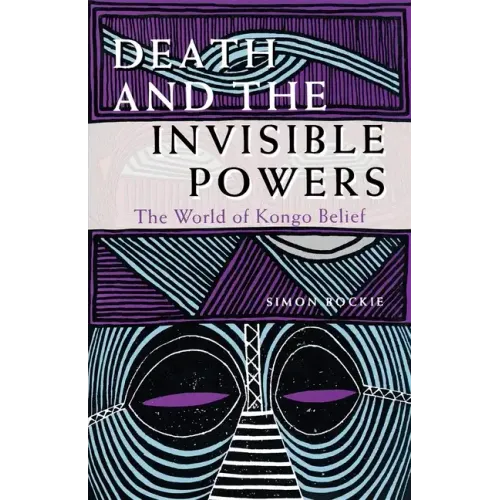 Death and the Invisible Powers: The World of Kongo Belief - Paperback