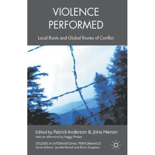 Violence Performed: Local Roots and Global Routes of Conflict - Paperback