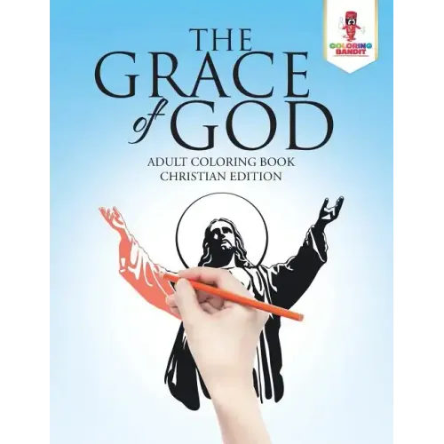 The Grace of God: Adult Coloring Book Christian Edition - Paperback