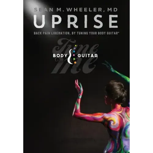 Uprise: Back Pain Liberation, by Tuning Your Body Guitar - Hardcover
