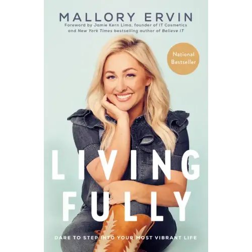 Living Fully: Dare to Step Into Your Most Vibrant Life - Paperback