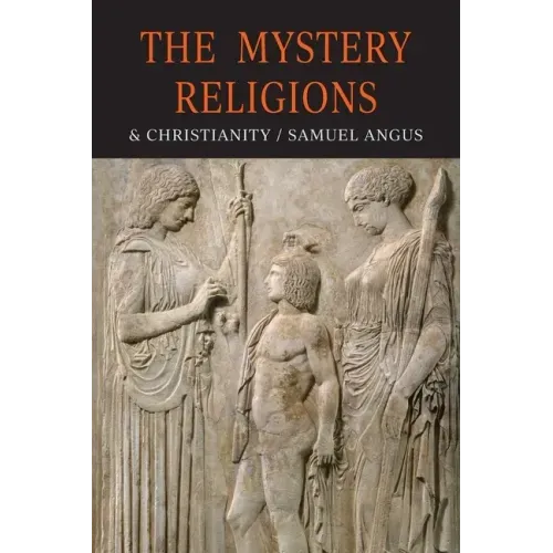 The Mystery-Religions and Christianity: A Study In The Religious Background of Early Christianity - Paperback