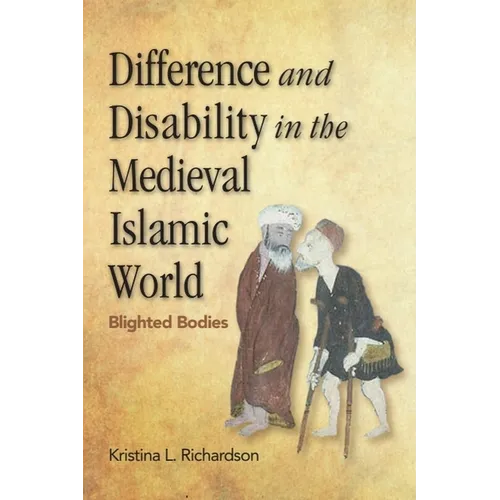 Difference and Disability in the Medieval Islamic World: Blighted Bodies - Paperback