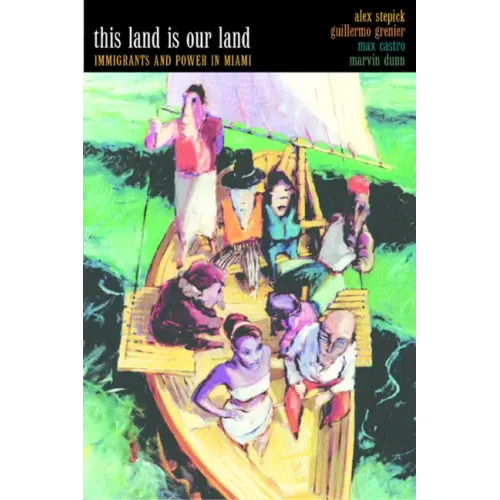 This Land Is Our Land: Immigrants and Power in Miami - Paperback