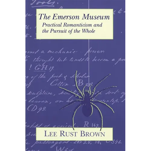 The Emerson Museum: Practical Romanticism and the Pursuit of the Whole - Paperback