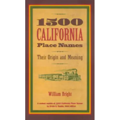 1500 California Place Names: Their Origin and Meaning, a Revised Version of 1000 California Place Names by Erwin G. Gudde, Third Edition - Paperback