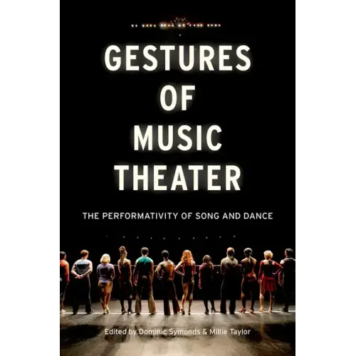 Gestures of Music Theater: The Performativity of Song and Dance - Paperback