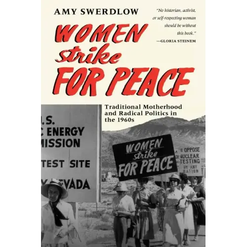 Women Strike for Peace: Traditional Motherhood and Radical Politics in the 1960s - Paperback
