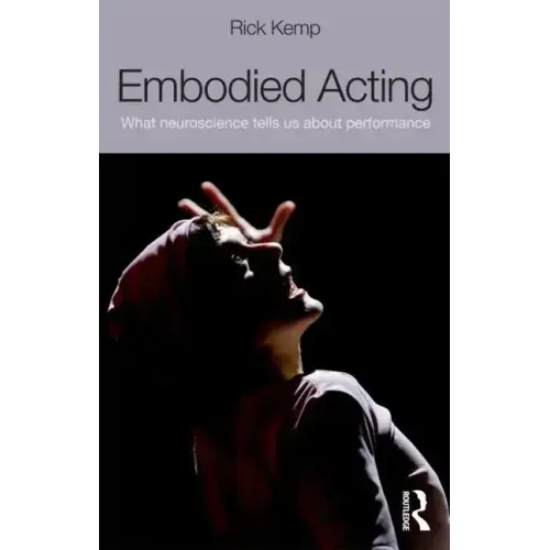 Embodied Acting: What Neuroscience Tells Us About Performance - Paperback