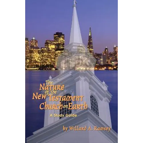 The Nature of the New Testament Church on Earth - A Study Guide - Paperback