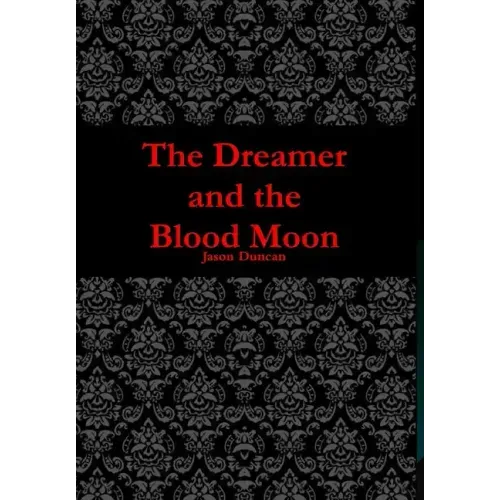 The Dreamer and the Blood Moon - Hardcover