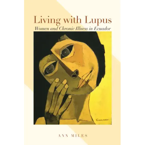 Living with Lupus: Women and Chronic Illness in Ecuador - Paperback