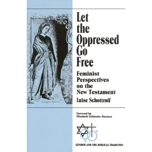 Let the Oppressed Go Free: Feminist Perspectives on the New Testament - Paperback