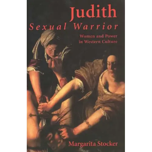 Judith: Sexual Warrior: Women and Power in Western Culture - Paperback
