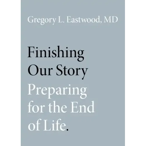 Finishing Our Story: Preparing for the End of Life - Paperback