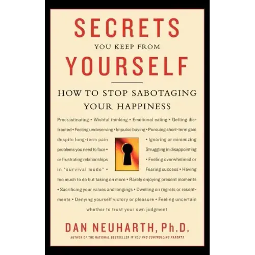 Secrets You Keep from Yourself: How to Stop Sabotaging Your Happiness - Paperback