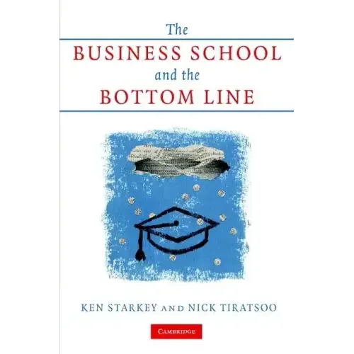 The Business School and the Bottom Line - Hardcover
