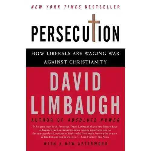 Persecution: How Liberals Are Waging War Against Christianity - Paperback