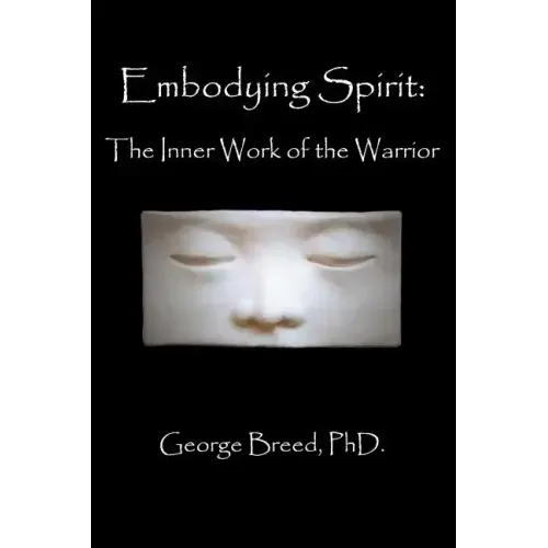 Embodying Spirit: The Inner Work of the Warrior - Paperback