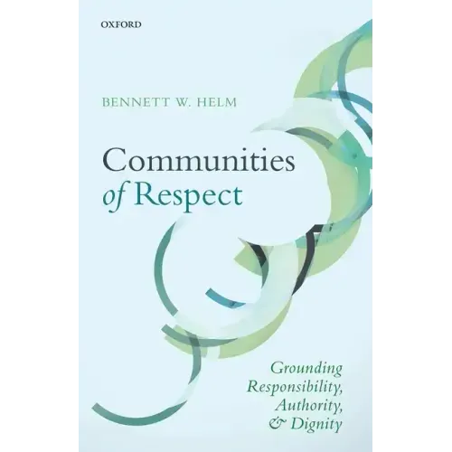 Communities of Respect: Grounding Responsibility, Authority, and Dignity - Hardcover