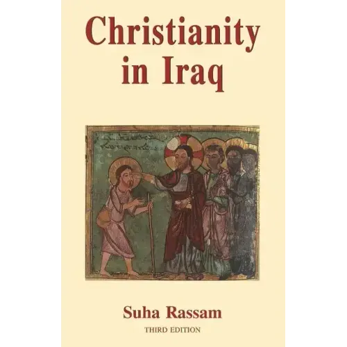 Christianity in Iraq: Its Origins and Development to the Present Day - Paperback