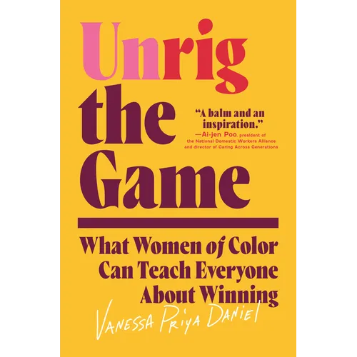 Unrig the Game: What Women of Color Can Teach Everyone about Winning - Hardcover