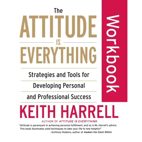 The Attitude Is Everything Workbook: Strategies and Tools for Developing Personal and Professional Success - Paperback