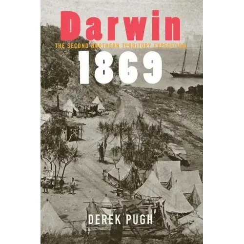 Darwin 1869: The Second Northern Territory Expedition - Paperback