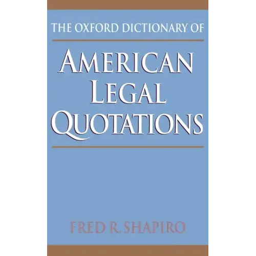 The Oxford Dictionary of American Legal Quotations - Hardcover