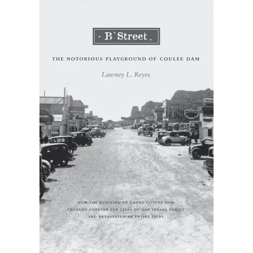 B Street: The Notorious Playground of Coulee Dam - Paperback