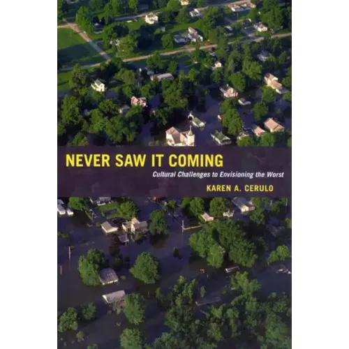 Never Saw It Coming: Cultural Challenges to Envisioning the Worst - Paperback