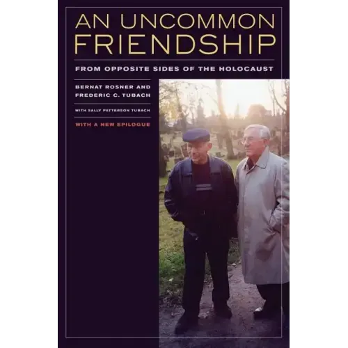 An Uncommon Friendship: From Opposite Sides of the Holocaust - Paperback