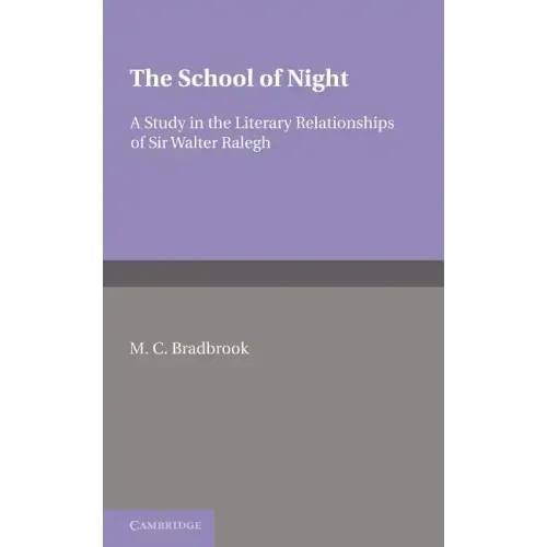 The School of Night: A Study in the Literary Relationships of Sir Walter Ralegh - Paperback