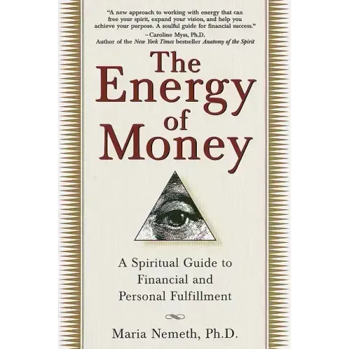 The Energy of Money: A Spiritual Guide to Financial and Personal Fulfillment - Paperback