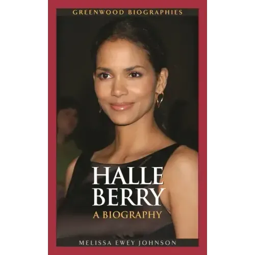Halle Berry: A Biography - Hardcover