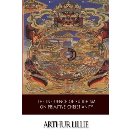 The Influence of Buddhism on Primitive Christianity - Paperback