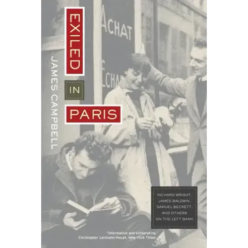 Exiled in Paris: Richard Wright, James Baldwin, Samuel Beckett, and Others on the Left Bank - Paperback