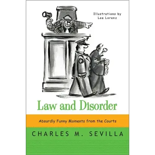 Law and Disorder: Absurdly Funny Moments from the Courts - Paperback