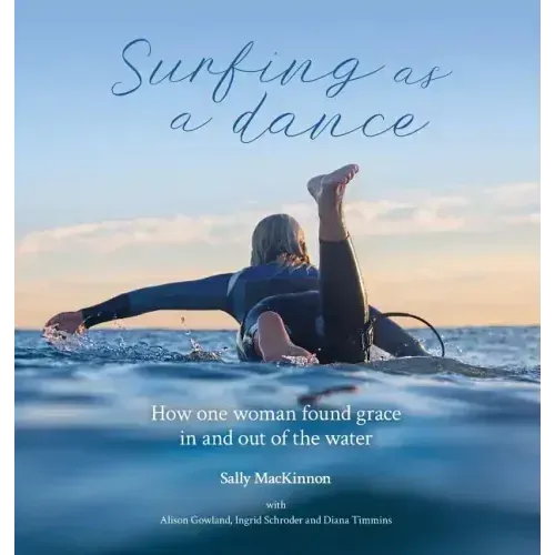 Surfing as a dance: How one woman found grace in and out of the water - Hardcover