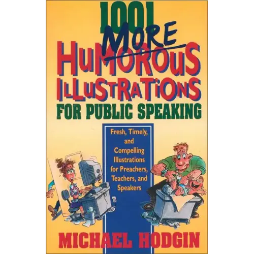1001 More Humorous Illustrations for Public Speaking: Fresh, Timely, and Compelling Illustrations for Preachers, Teachers, and Speakers - Paperback