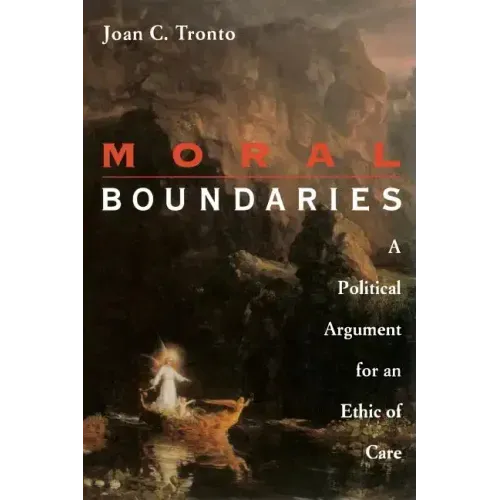 Moral Boundaries: A Political Argument for an Ethic of Care - Paperback