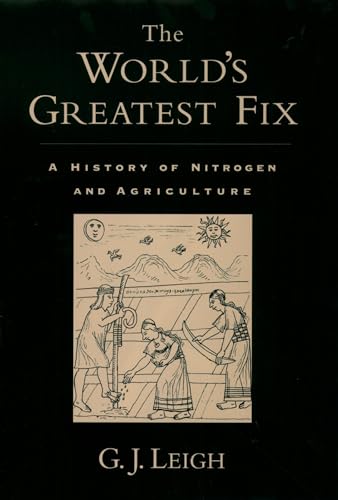 THE WORLD'S GREATEST FIX - A History of Nitrogen and Agriculture by Leigh G.J-Hardcover - 2004