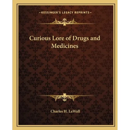 Curious Lore of Drugs and Medicines - Paperback