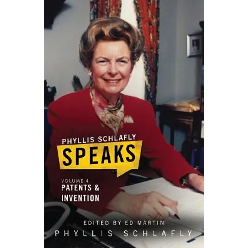 Phyllis Schlafly Speaks, Volume 4: Patents and Invention