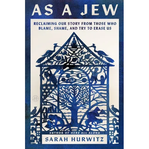 As a Jew: Reclaiming Our Story from Those Who Blame, Shame, and Try to Erase Us - Hardcover